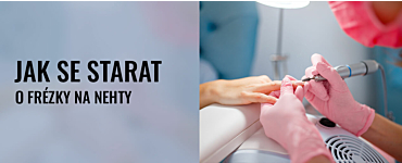 Jak se starat o frézky na nehty